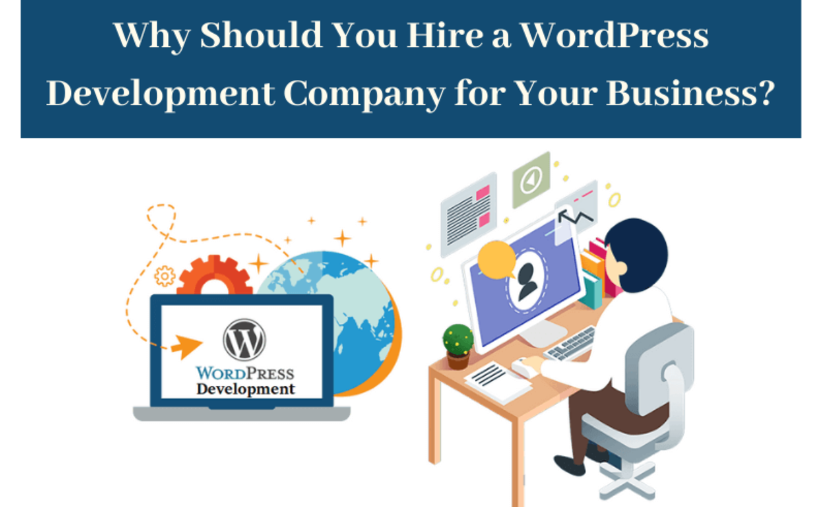 Why Should You Hire a WordPress Development Company?